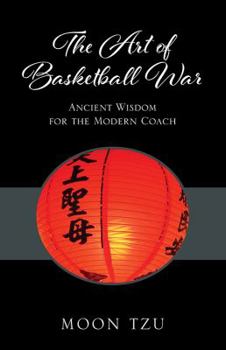 Paperback The Art of Basketball War: Ancient Wisdom for the Modern Coach Book