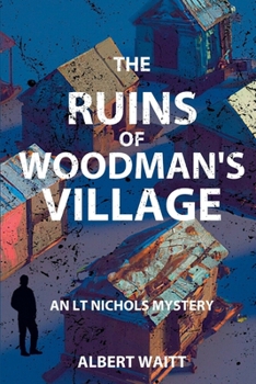Paperback The Ruins of Woodmans' Village: An LT Nichols Mystery Book