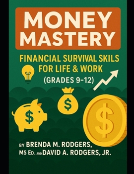 Money Mastery: Financial Survival Skills for Life & Work (Grades 9-12) (Financial Literacy & Life Skills - Grades 3–12 - A Complete, Age-Progressive Money Education Series for Real Life)