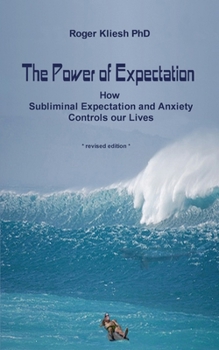 Paperback The Power of Expectation: How Subliminal Expectation Controls our Lives Book