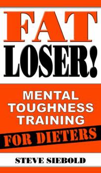 Paperback Fat Loser!: Mental Toughness Training For Dieters Book