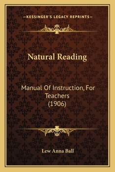 Paperback Natural Reading: Manual Of Instruction, For Teachers (1906) Book