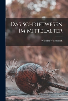 Paperback Das Schriftwesen Im Mittelalter [German] Book