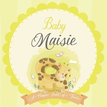 Paperback Baby Maisie A Simple Book of Firsts: A Baby Book and the Perfect Keepsake Gift for All Your Precious First Year Memories and Milestones Book