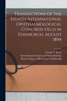 Paperback Transactions of the Eighth International Ophthalmological Congress Held in Edinburgh, August 1894 Book