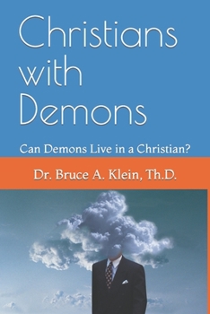 Paperback Christians with Demons: Can Demons Live in a Christian? Book