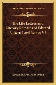 The Life Letters And Literary Remains Of Edward Bulwer, Lord Lytton V2