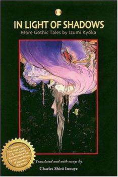 Paperback In Light of Shadows: More Gothic Tales by Izumi Kyoka Book