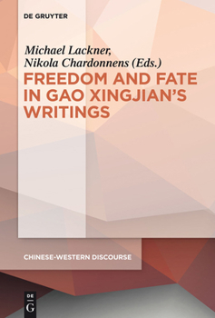 Polyphony Embodied - Freedom and Fate in Gao Xingjian's Writings
