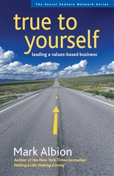 Paperback True to Yourself: Leading a Values-Based Business Book