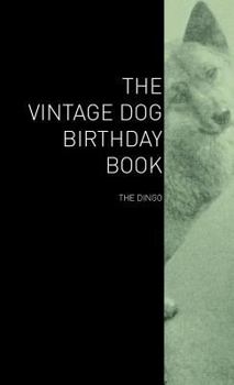 Hardcover The Vintage Dog Birthday Book - The Dingo Book
