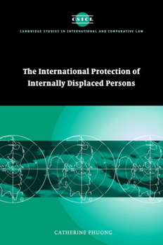 The International Protection of Internally Displaced Persons - Book  of the Cambridge Studies in International and Comparative Law