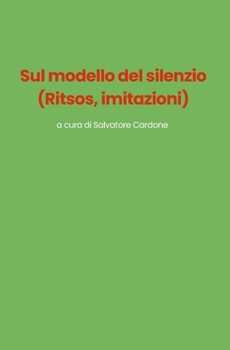 Sul modello del silenzio: Ritsos, imitazioni (Italian Edition)