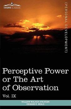 Paperback Personal Power Books (in 12 Volumes), Vol. IX: Perceptive Power or the Art of Observation Book