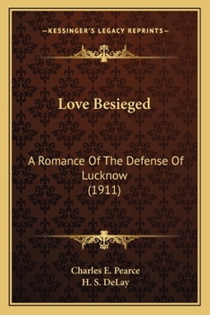 Paperback Love Besieged: A Romance Of The Defense Of Lucknow (1911) Book