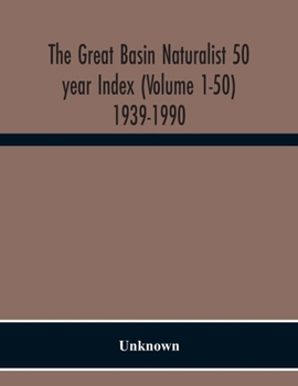 Paperback The Great Basin Naturalist 50 Year Index (Volume 1-50) 1939-1990 Book