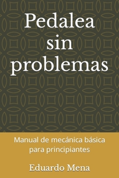 Paperback Pedalea sin problemas: Manual de mecánica básica para principiantes [Spanish] Book