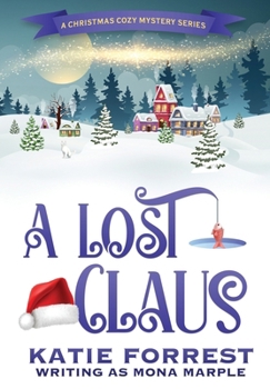 Hardcover A Lost Claus: A Christmas Mystery Series Book 3 Book