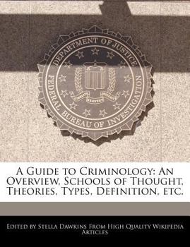 Paperback A Guide to Criminology: An Overview, Schools of Thought, Theories, Types, Definition, Etc. Book
