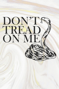 Don't Tread On Me: Inspirational / Motivational Journal / Notebook / Diary - Inspiring Quote on Matte Cover - Birthday or Christmas Gift