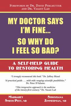 Paperback My Doctor Says I'm Fine... So Why Do I Feel So Bad? Book