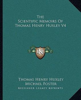Paperback The Scientific Memoirs Of Thomas Henry Huxley V4 Book