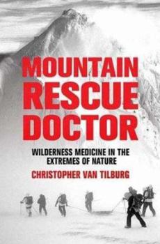 Hardcover Mountain Rescue Doctor: Wilderness Medicine in the Extremes of Nature Book