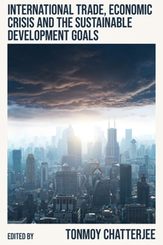 Hardcover International Trade, Economic Crisis and the Sustainable Development Goals Book