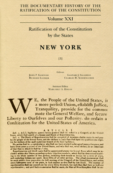 The Documentary History of the Ratification of the Constitution, Volume 21: Ratification of the Constitution by the States, New York, Number 3 (Ratification of the Constitution)