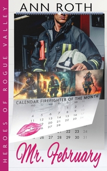 Mr. February - Book #2 of the Heroes of Rogue Valley: Calendar Guys