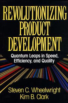 Hardcover Revolutionizing Product Development: Quantum Leaps in Speed, Efficiency, and Quality Book