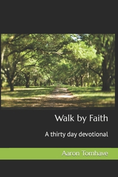 Paperback Walk by Faith: A thirty day devotional Book