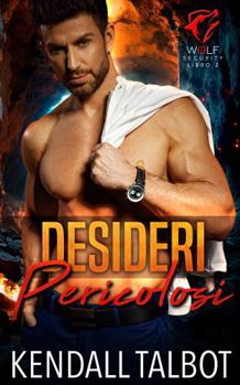 Paperback Desideri Pericolosi (Serie Wolf Security) (Italian Edition) [Italian] Book