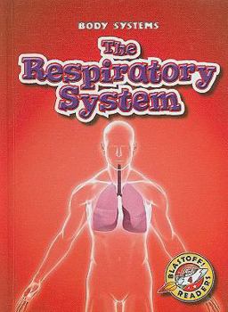 Respiratory System, The (Blastoff! Readers: Body Systems)