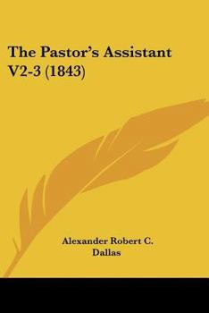 Paperback The Pastor's Assistant V2-3 (1843) Book