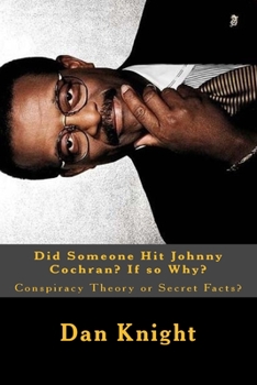 Paperback Did Someone Hit Johnny Cochran? If so Why?: Conspiracy Theory or Secret Facts? Book