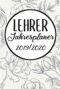 Paperback Lehrer Jahresplaner 2019 / 2020: Lehrerkalender 2019 2020 - Lehrerplaner A5, Lehrernotizen & Lehrernotizbuch f?r den Schulanfang [German] Book