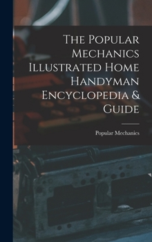 Hardcover The Popular Mechanics Illustrated Home Handyman Encyclopedia & Guide Book