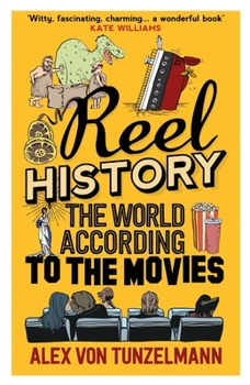 Hardcover Reel History: The World According to the Movies Book