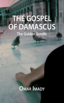 Paperback The Gospel of Damascus: The Golden Scrolls, Fourth Edition Book