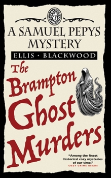 The Brampton Ghost Murders (The Samuel Pepys Mysteries)