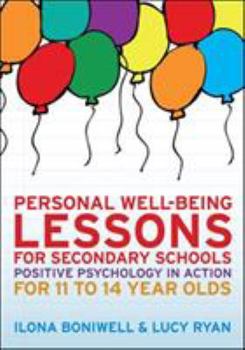 Paperback Personal Well-Being Lessons for Secondary Schools: Positive Psychology in Action for 11 to 14 Year Olds Book