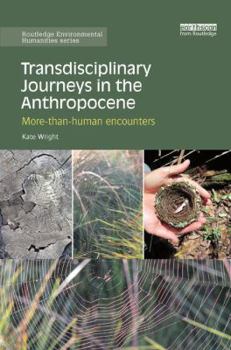 Paperback Transdisciplinary Journeys in the Anthropocene: More-Than-Human Encounters Book