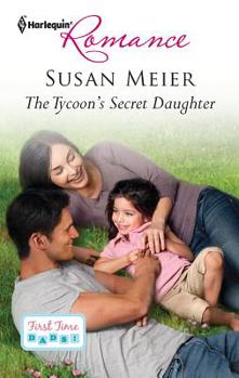 The Tycoon's Secret Daughter - Book #1 of the First Time Dads!