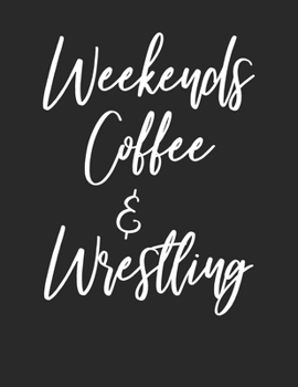 Paperback Weekends Coffee & Wrestling: Wrestling Sport & Weekends Coffee Lover Lined White Paper Notebook Book