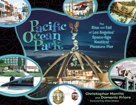 Hardcover Pacific Ocean Park: The Rise and Fall of Los Angeles' Space-Age Nautical Pleasure Pier Book