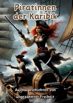 Piratinnen der Karibik: Ausmalgeschichten von ungezähmter Freiheit (German Edition)