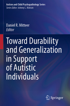 Toward Durability and Generalization in Support of Autistic Individuals (Autism and Child Psychopathology Series)