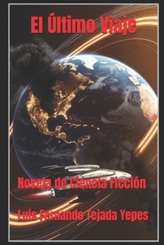 El Último Viaje: Novela de Ciencia Ficción (Spanish Edition)