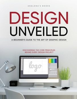 Paperback Design Unveiled: Discovering the Core Principles Behind Every Design Project Book